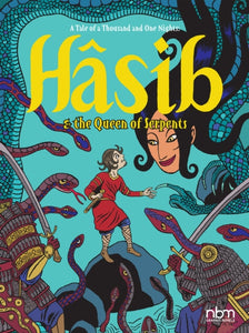 Hasib & The Queen Of Serpents : A Thousand and One Nights Tale-9781681121628