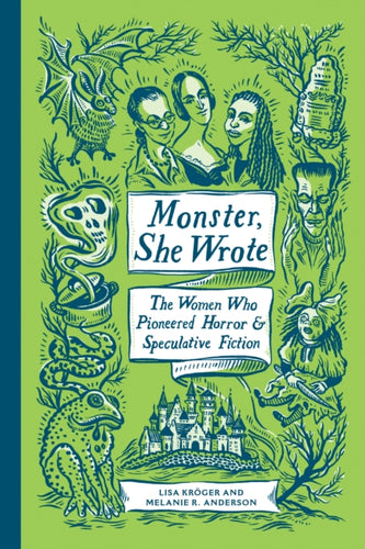 Monster, She Wrote : The Women Who Pioneered Horror and Speculative Fiction-9781683691389