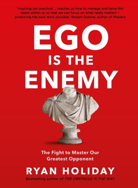 Ego is the Enemy : The Fight to Master Our Greatest Opponent-9781781257029