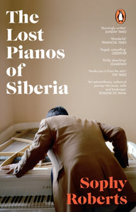 The Lost Pianos of Siberia : A Sunday Times Paperback of 2021-9781784162849