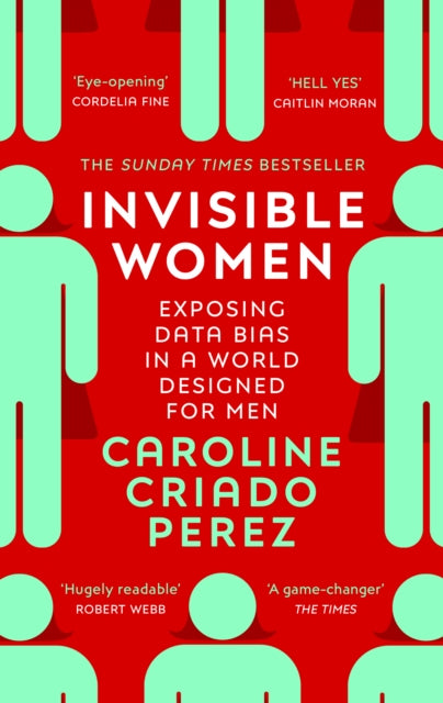 Invisible Women : the Sunday Times number one bestseller exposing the gender bias women face every day-9781784706289
