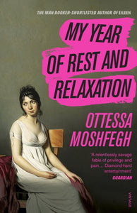 My Year of Rest and Relaxation : The cult New York Times bestseller-9781784707422