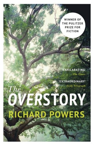 The Overstory : The million-copy global bestseller and winner of the Pulitzer Prize for Fiction-9781784708245