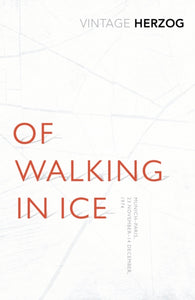 Of Walking In Ice : Munich - Paris: 23 November - 14 December, 1974-9781784870379
