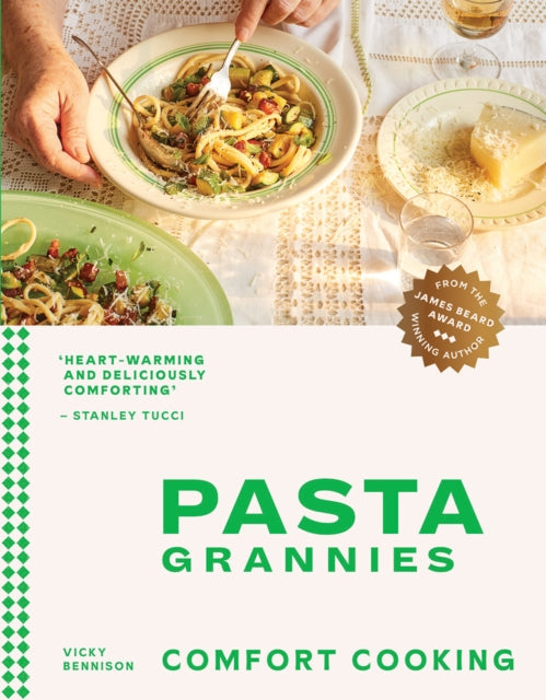 Pasta Grannies: Comfort Cooking : Traditional Family Recipes From Italy's Best Home Cooks-9781784885243