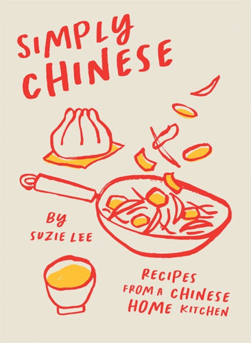 Simply Chinese : Recipes from a Chinese Home Kitchen-9781784885335