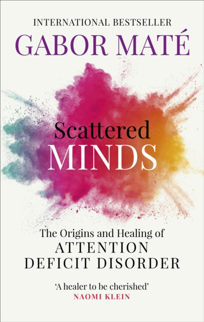 Scattered Minds : The Origins and Healing of Attention Deficit Disorder-9781785042218