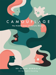 Camouflage : The Hidden Lives of Autistic Women-9781785925665