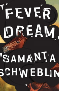 Fever Dream : SHORTLISTED FOR THE MAN BOOKER INTERNATIONAL PRIZE 2017-9781786072382