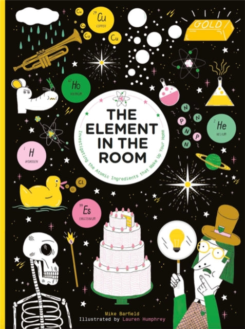 The Element in the Room : Investigating the Atomic Ingredients that Make Up Your Home-9781786271778