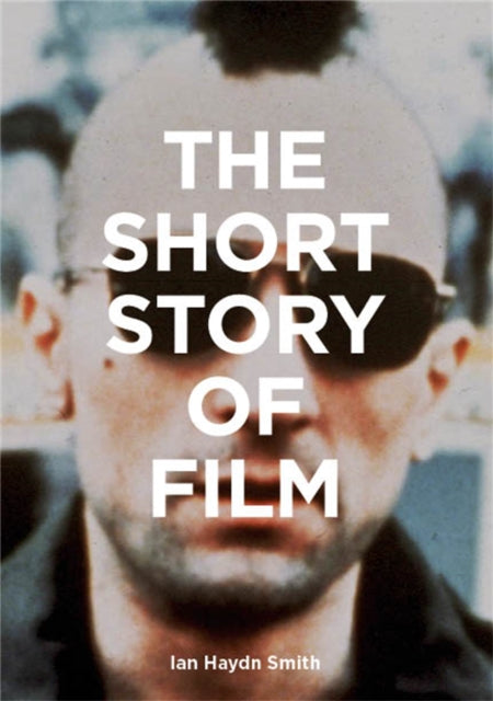 The Short Story of Film : A Pocket Guide to Key Genres, Films, Techniques and Movements-9781786275639