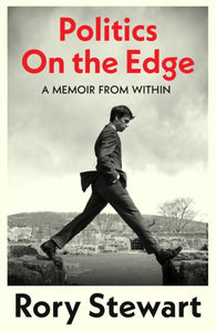 Politics On the Edge : The instant #1 Sunday Times bestseller from the host of hit podcast The Rest Is Politics-9781787332713