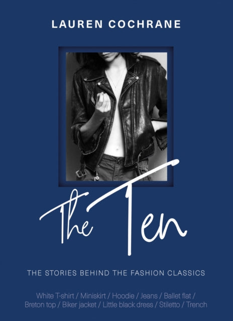The Ten : The stories behind the fashion classics-9781787395053