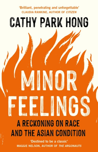Minor Feelings : A Reckoning on Race and the Asian Condition-9781788165594