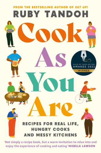 Cook As You Are : Recipes for Real Life, Hungry Cooks and Messy Kitchens-9781788167529