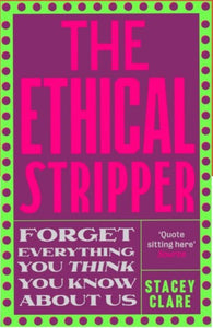 The Ethical Stripper : Sex, Work and Labour Rights in the Night-time Economy-9781789651331