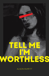 Tell Me I'm Worthless-9781838390020
