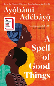 A Spell of Good Things : Longlisted for the Booker Prize 2023-9781838856045