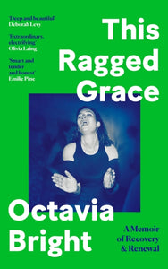 This Ragged Grace : A Memoir of Recovery and Renewal-9781838857462