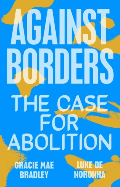 Against Borders : The Case for Abolition-9781839761959