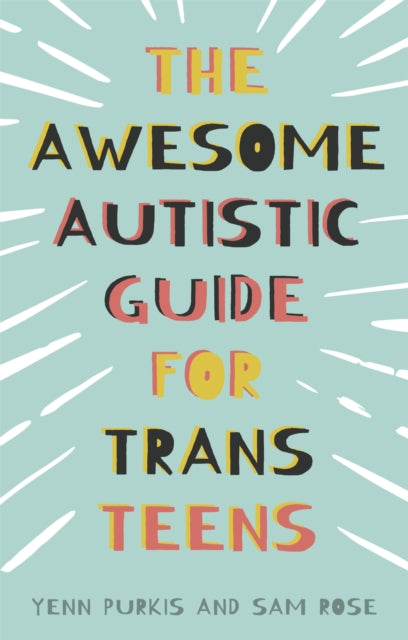The Awesome Autistic Guide for Trans Teens-9781839970764