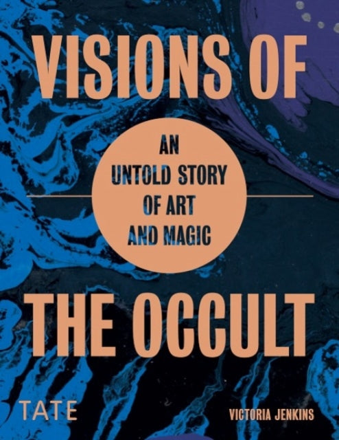 Visions of the Occult : An Untold Story of Art & Magic-9781849767620