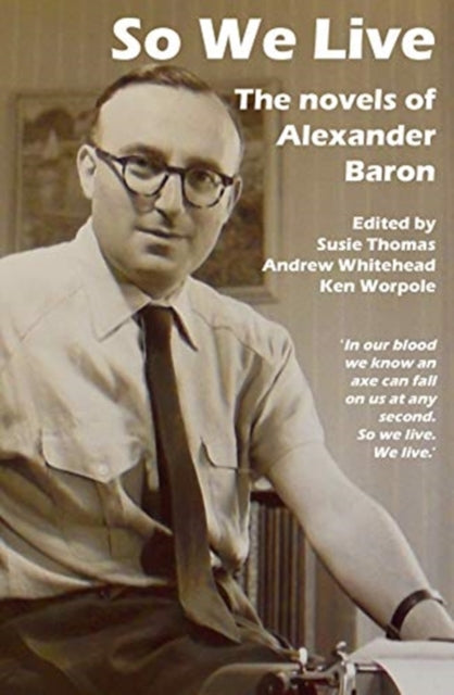 So We Live : The Novels of Alexander Baron-9781910170618