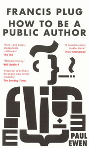 Francis Plug - How To Be A Public Author-9781910296431