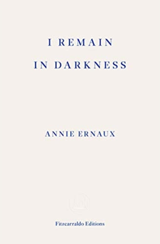 I Remain in Darkness - WINNER OF THE 2022 NOBEL PRIZE IN LITERATURE-9781910695975