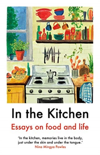 In The Kitchen : Essays on food and life-9781911547662