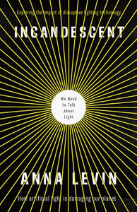 Incandescent : We Need to Talk About Light-9781912235315