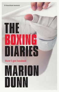 The Boxing Diaries : How I Got Hooked-9781912235551