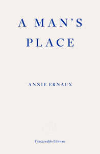 A Man's Place - WINNER OF THE 2022 NOBEL PRIZE IN LITERATURE-9781913097363