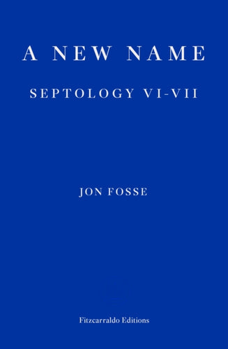 A New Name — WINNER OF THE 2023 NOBEL PRIZE IN LITERATURE : Septology VI-VII-9781913097721