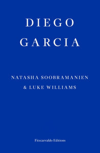 Diego Garcia - WINNER OF THE GOLDSMITHS PRIZE 2022 : A Novel-9781913097936