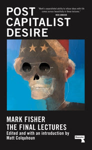 Postcapitalist Desire : The Final Lectures-9781913462482