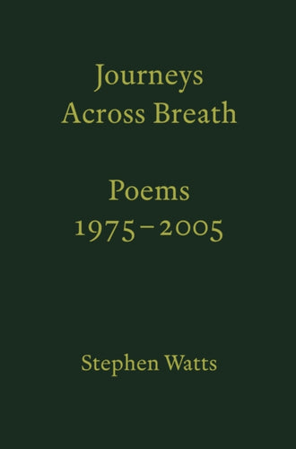 Journeys Across Breath : Poems: 1975-2005-9781913513313