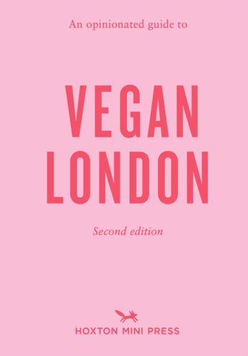 An Opinionated Guide To Vegan London: 2nd Edition : Second Edition-9781914314315