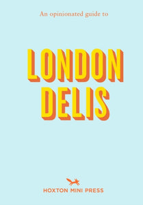 An Opinionated Guide To London Delis-9781914314414