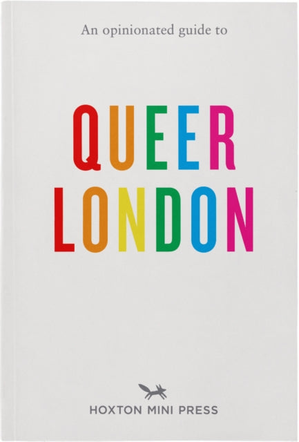 An Opinionated Guide To Queer London-9781914314476