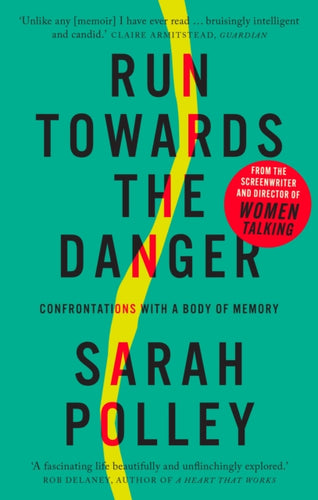 Run Towards the Danger : Confrontations with a Body of Memory-9781914613296