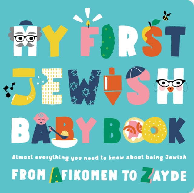 My First Jewish Baby Book : An ABC of Jewish Holidays, Food, Rituals and Other Fun Stuff-9781941367605