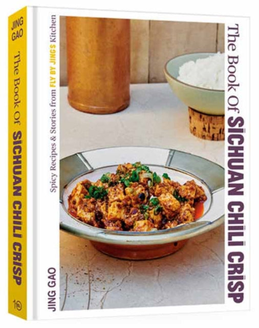 The Book of Sichuan Chili Crisp : Spicy Recipes and Stories from Fly By Jing's Kitchen [A Cookbook]-9781984862174