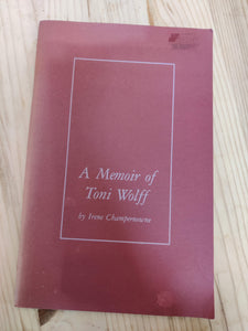 A Memoir of Toni Wolff (C.G Jung Institute of San Francisco)