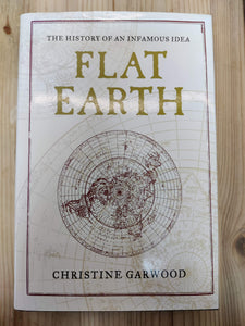 Flat Earth: The History of an Infamous Idea